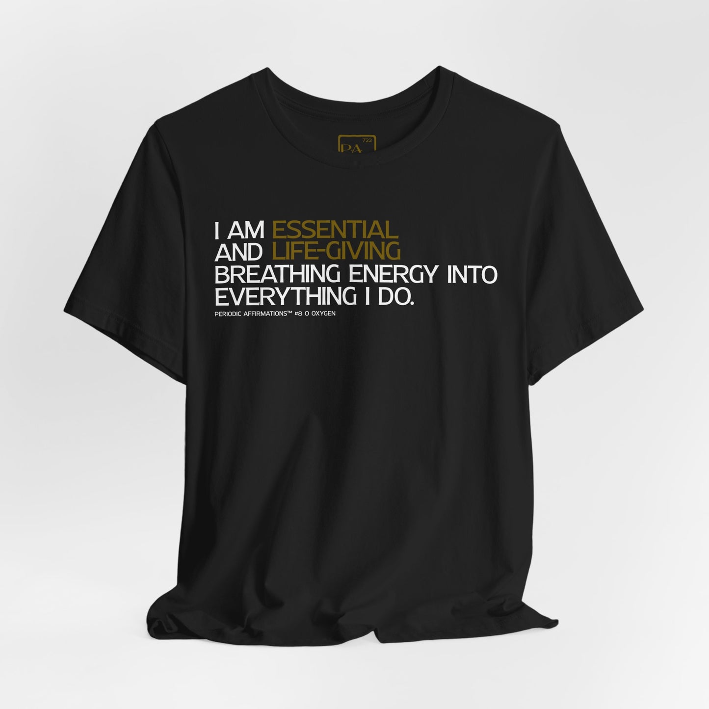 Periodic Affirmations™ T-Shirt (V2) Element 8 O Oxygen