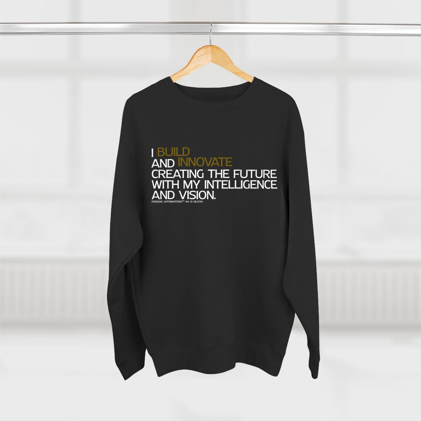 Periodic Affirmations™ Sweatshirt (v2) Element 14 Si Silicon
