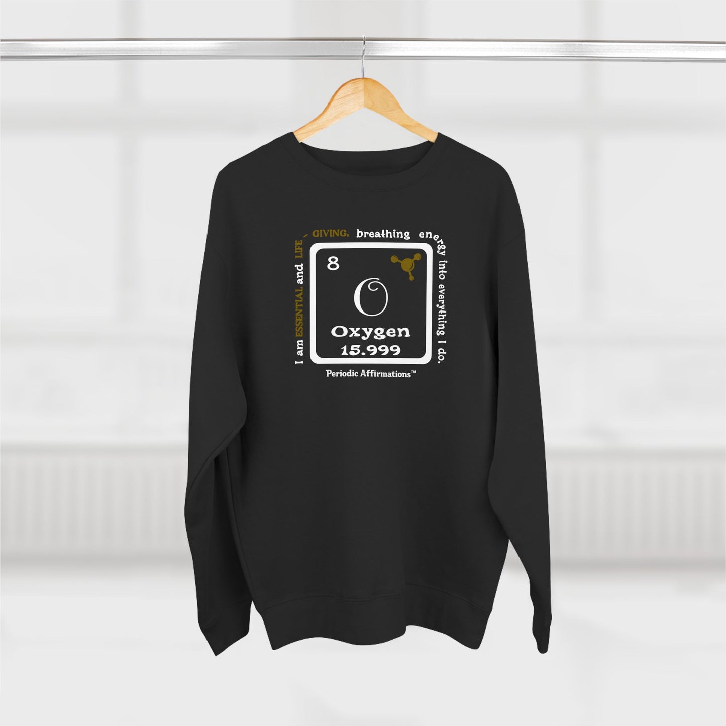 Periodic Affirmations™ Sweatshirt Element 8 O Oxygen