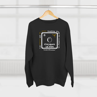 Periodic Affirmations™ Sweatshirt Element 8 O Oxygen