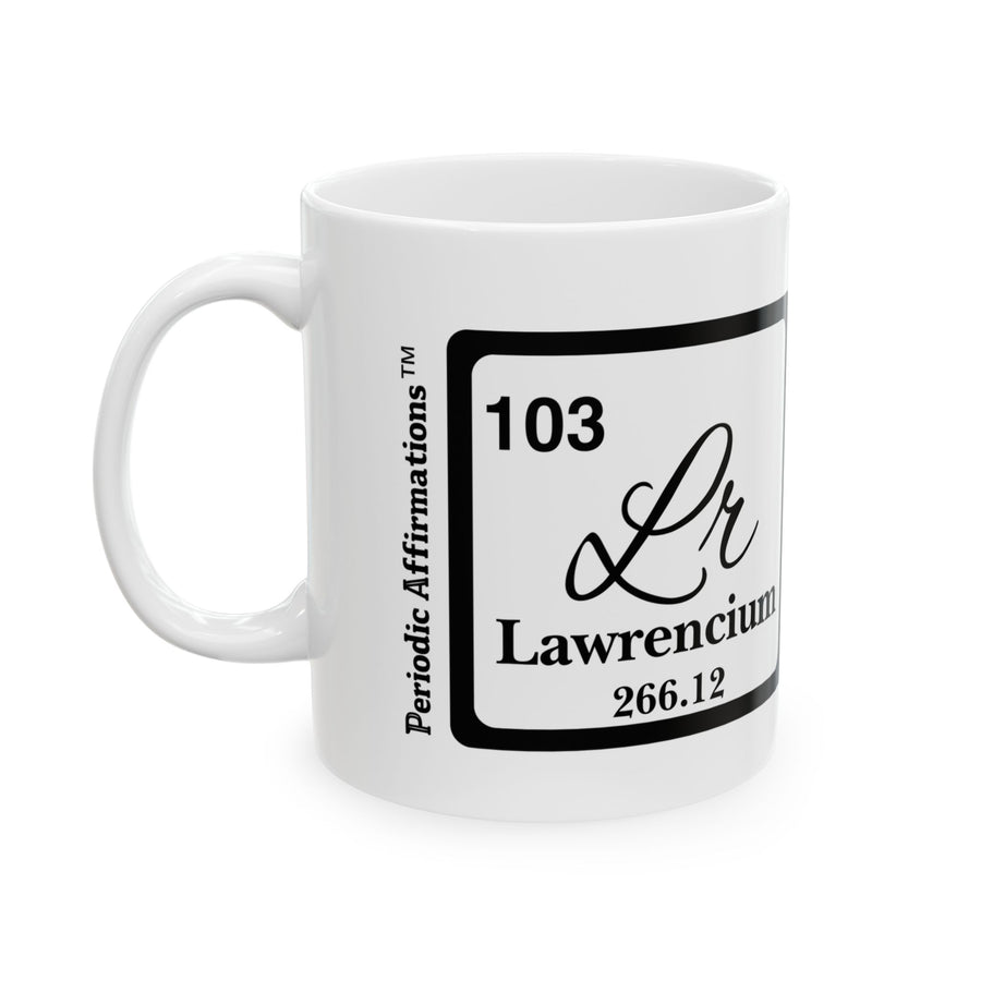103 Lr Lawrencium Affirmation Mug