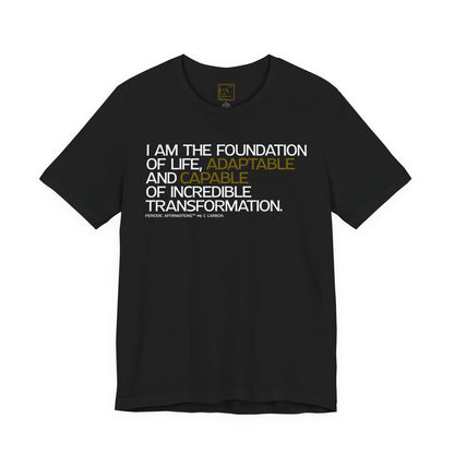 Periodic Affirmations™ T-Shirt (V2) Element 6 C Carbon