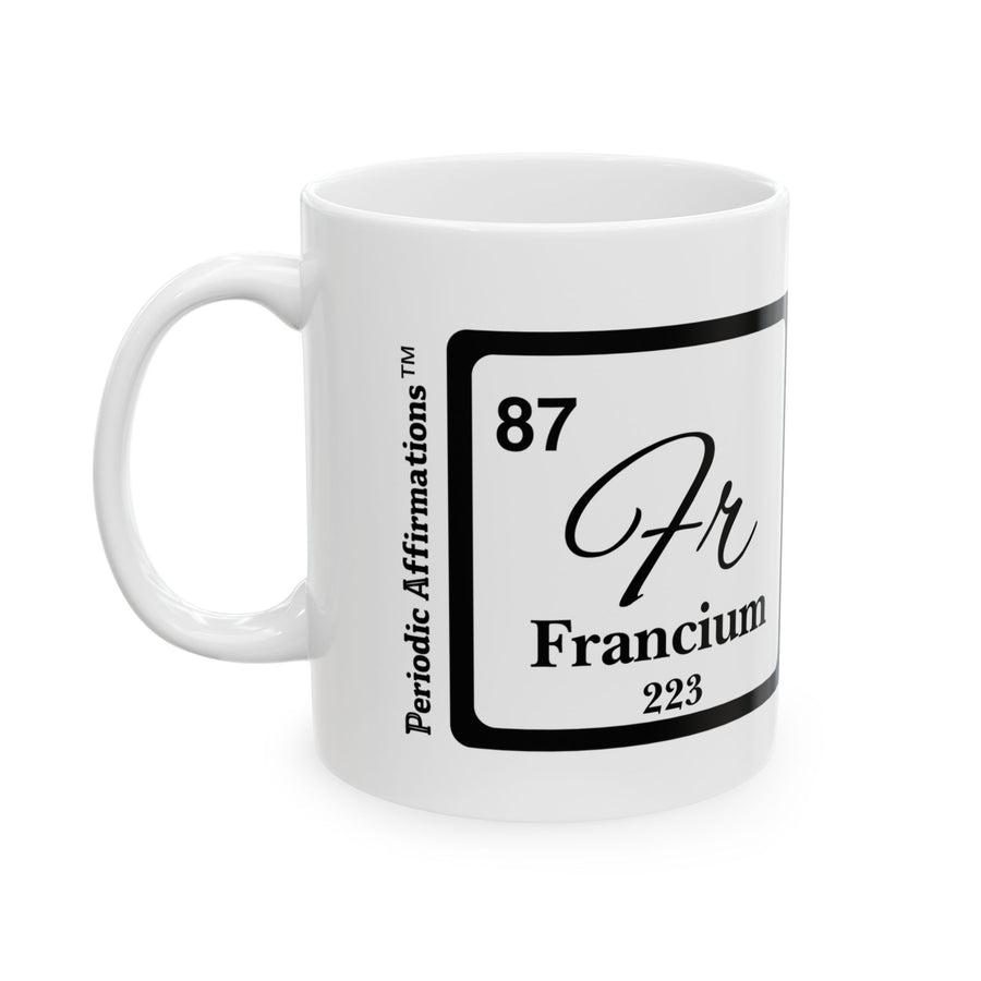 87 Fr Francium Affirmation Mug