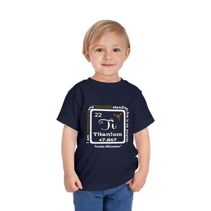 Periodic Affirmations™ Toddler T-Shirt Element 22 Ti Titanium
