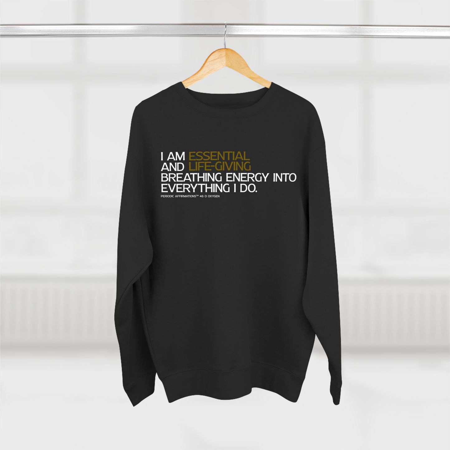 Periodic Affirmations™ Sweatshirt (v2) Element 8 O Oxygen