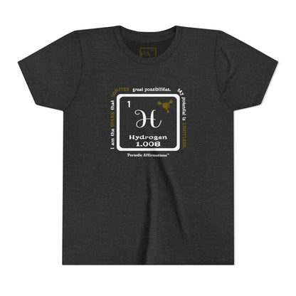 Periodic Affirmations™ Youth T-Shirt Element 1 H Hydrogen
