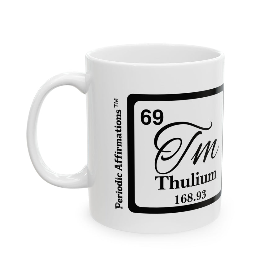 69 Tm Thulium Affirmation Mug
