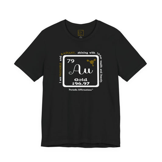 Periodic Affirmations™ T-Shirt Element 79 Au Gold
