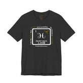 1 H Hydrogen Affirmation T-Shirt