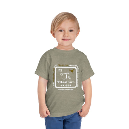 Periodic Affirmations™ Toddler T-Shirt Element 22 Ti Titanium