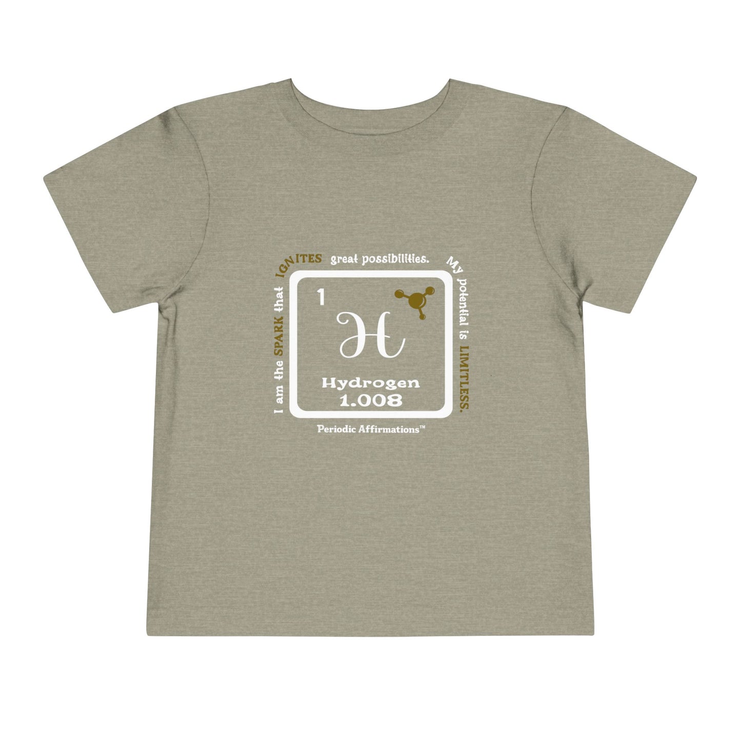 Periodic Affirmations™ Toddler T-Shirt Element 1 H Hydrogen