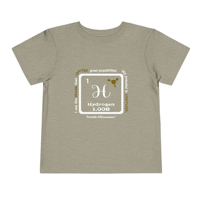 Periodic Affirmations™ Toddler T-Shirt Element 1 H Hydrogen